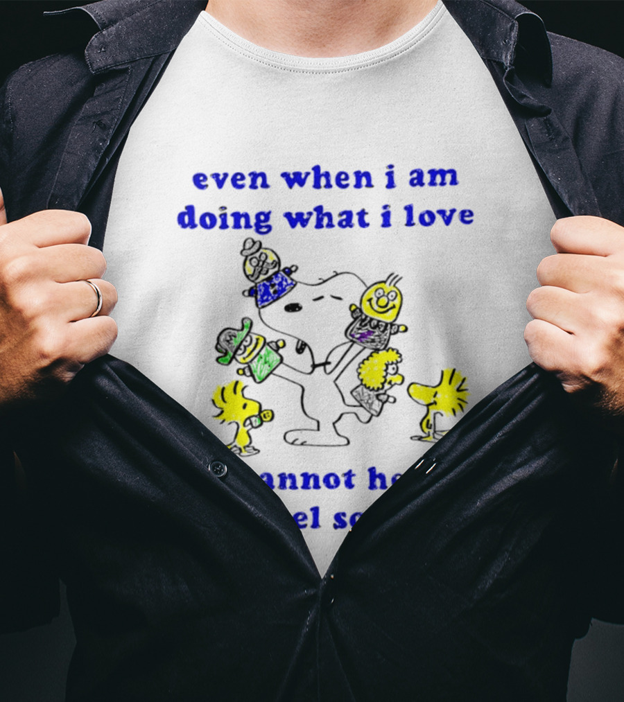 Even When I Am Doing What I Love Peanuts Characters Feel So Alone T-Shirt