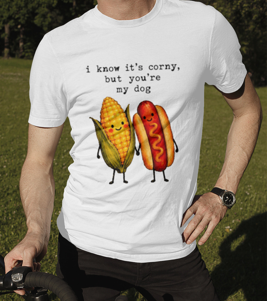 I Know It's Corny But You're My Dog Corn Hot Dog Characters T-Shirt