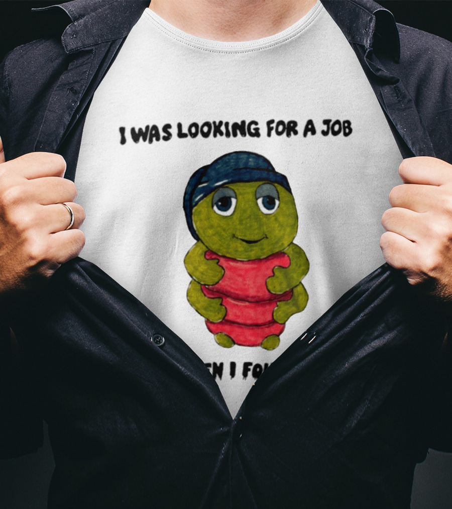 I Was Looking For A Job And Then I Found A Job Turtle Hugging Red Object T-Shirt