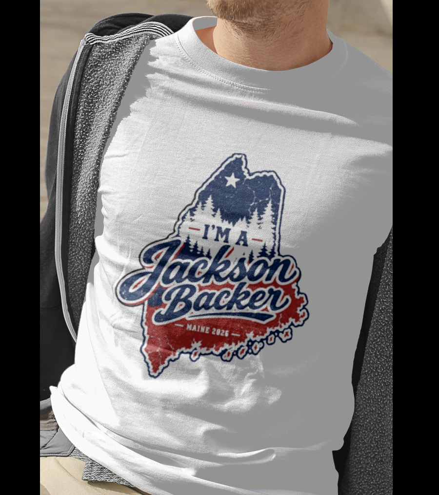 I'm A Jackson Backer Maine 2026 Forest And Star State Map T-Shirt