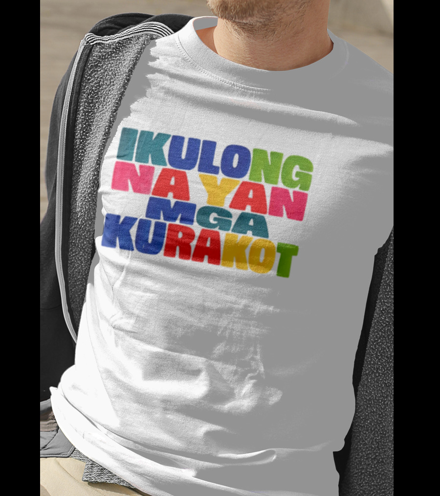 Ikulong Na Yan Mga Kurakot Colorful Block Letter T-Shirt