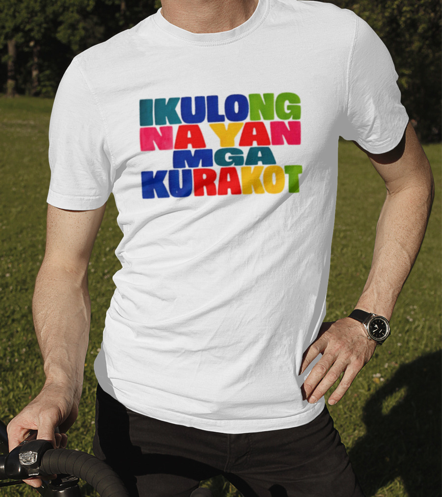 Ikulong Na Yan Mga Kurakot Colorful Block Letter T-Shirt