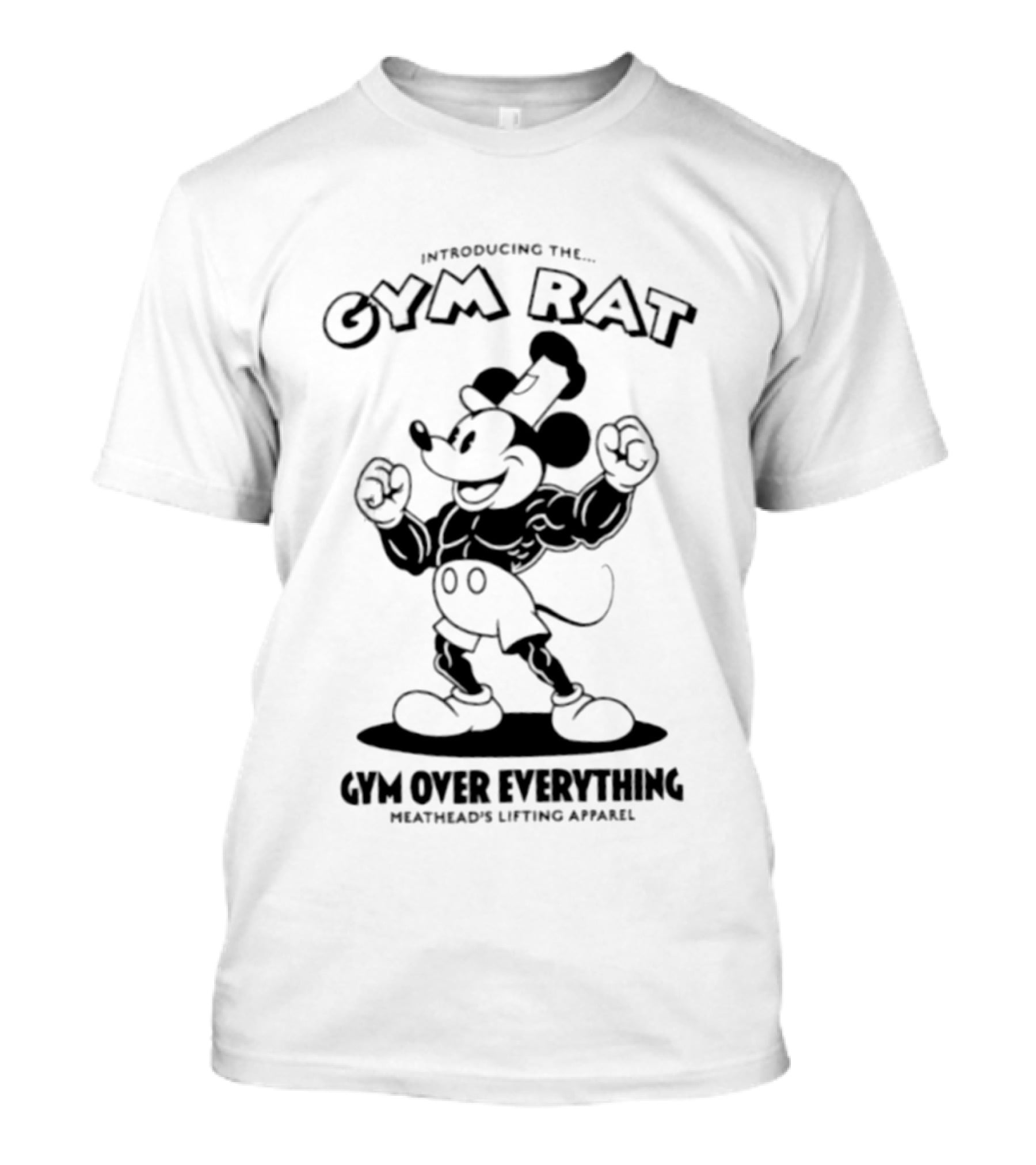 Introducing The Gym Rat Gym Over Everything Meathead's Lifting T-Shirt