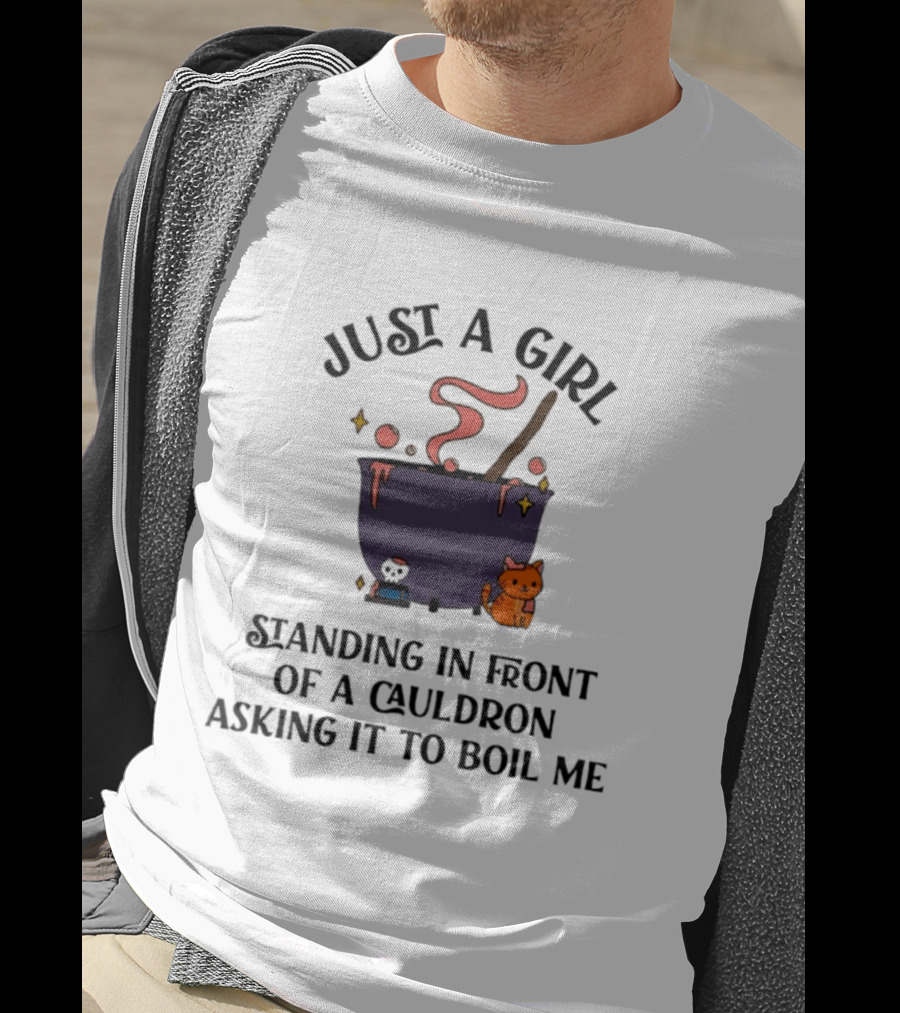 Just A Girl Standing In Front Of A Cauldron Asking It To Boil Me With Cute Cat And Bubbling Potion T-Shirt