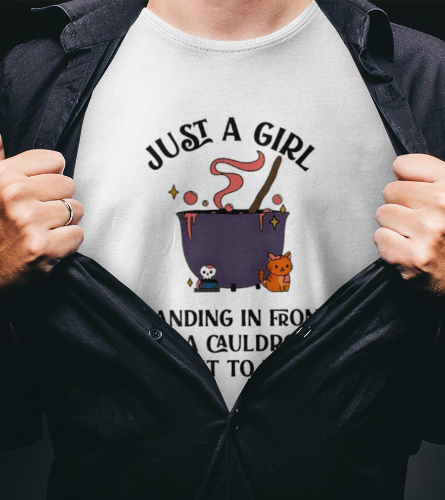 Just A Girl Standing In Front Of A Cauldron Asking It To Boil Me With Cute Cat And Bubbling Potion T-Shirt