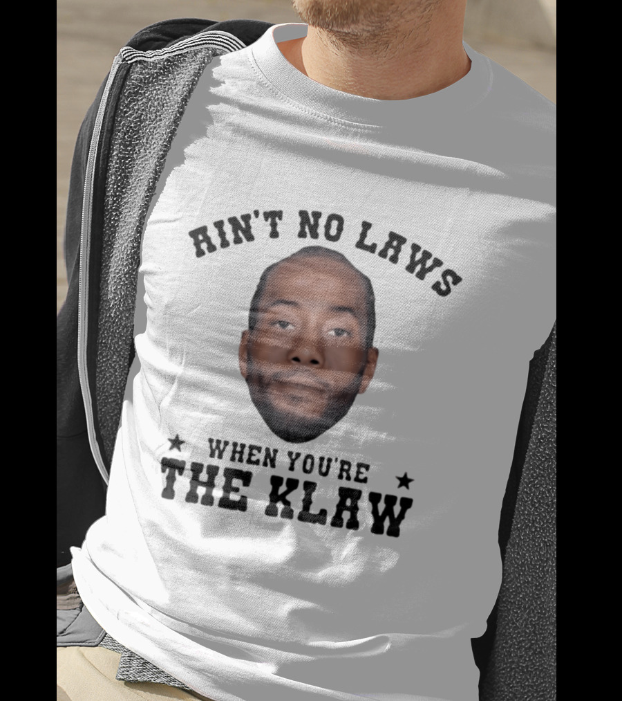 Ain't No Laws When You're The Klaw Kawhi Leonard T-Shirt