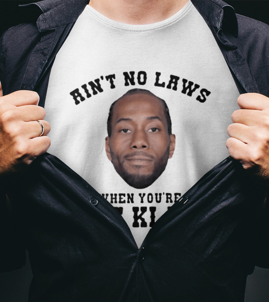 Ain't No Laws When You're The Klaw Kawhi Leonard T-Shirt