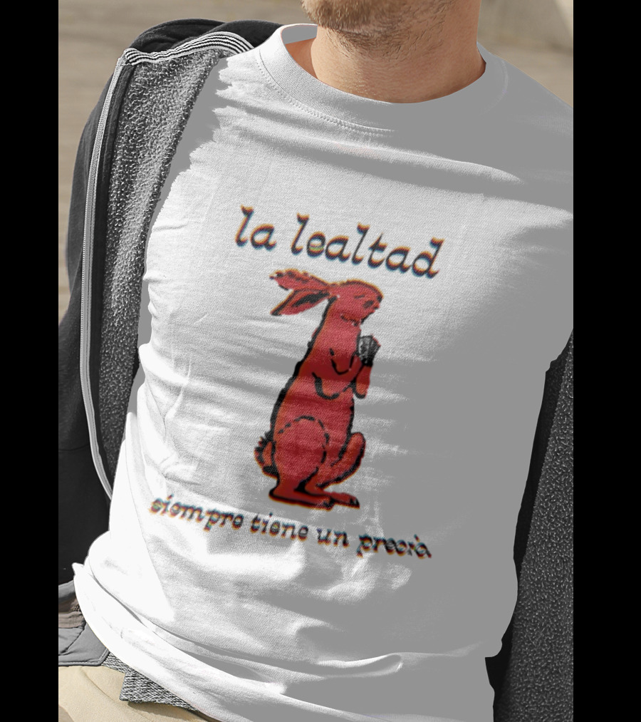 La Lealtad Siempre Tiene Un Precio Conejo Rojo T-Shirt