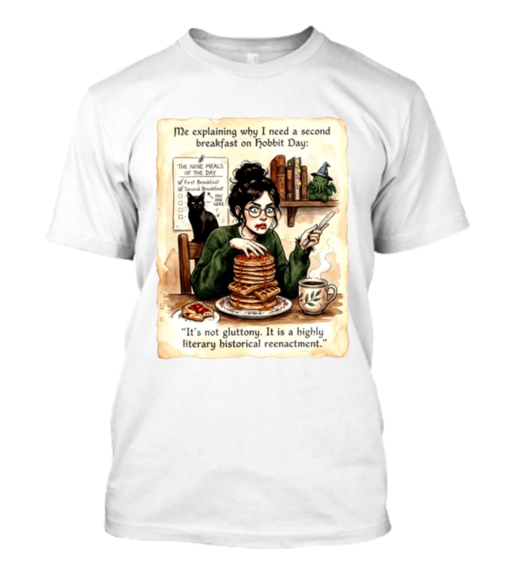 Me Explaining Why I Need A Second Breakfast On Hobbit Day It's Not Gluttony Highly Literary Historical Reenactment T-Shirt