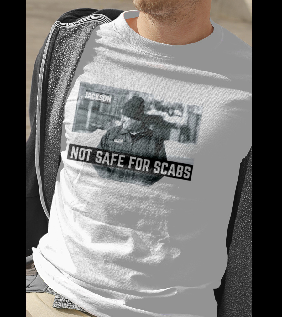Troy Jackson Not Safe For Scabs US Senate 2026 Maine Campaign T-Shirt
