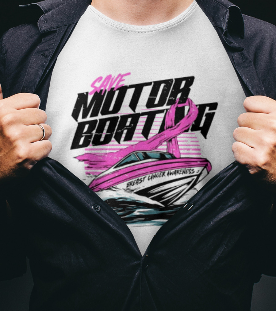 Save Motorboating Breast Cancer Awareness Pink Ribbon Boat T-Shirt