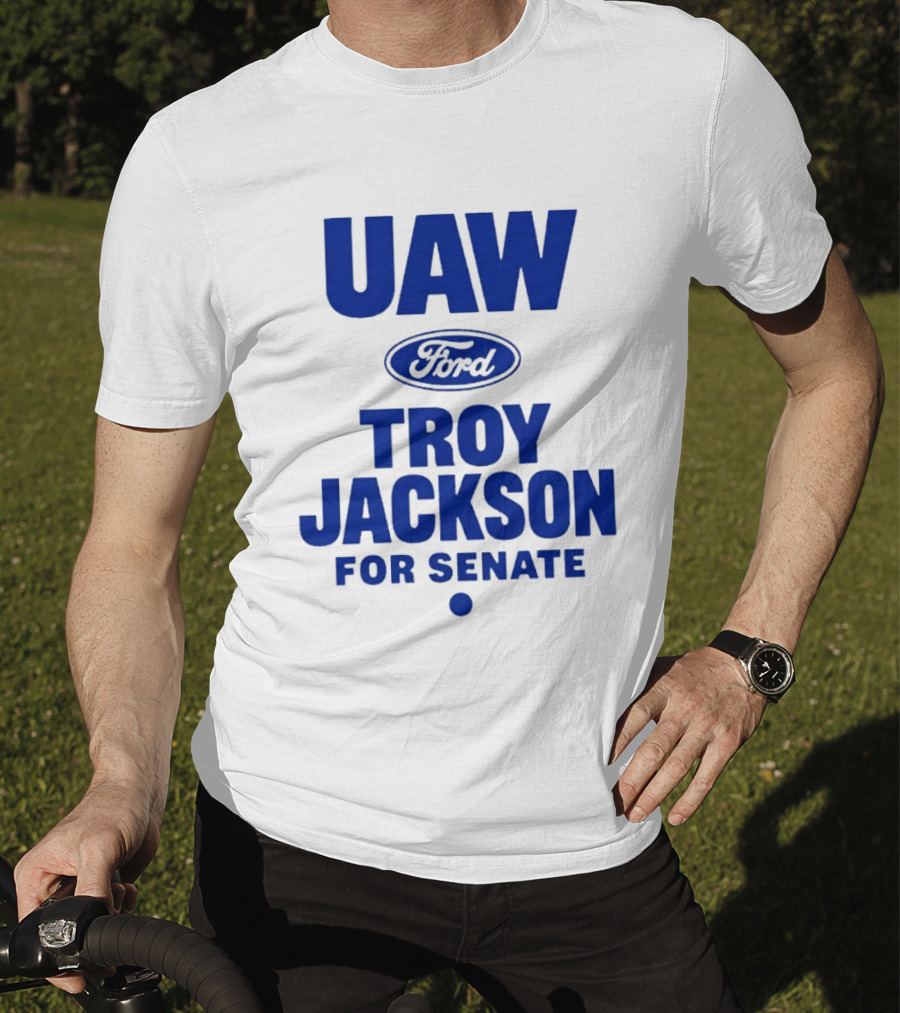 UAW Ford Troy Jackson For Senate Union Support T-Shirt