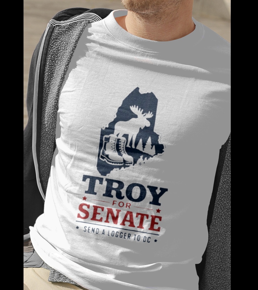Troy For Senate Send A Logger To DC Maine Moose Boots Trees T-Shirt