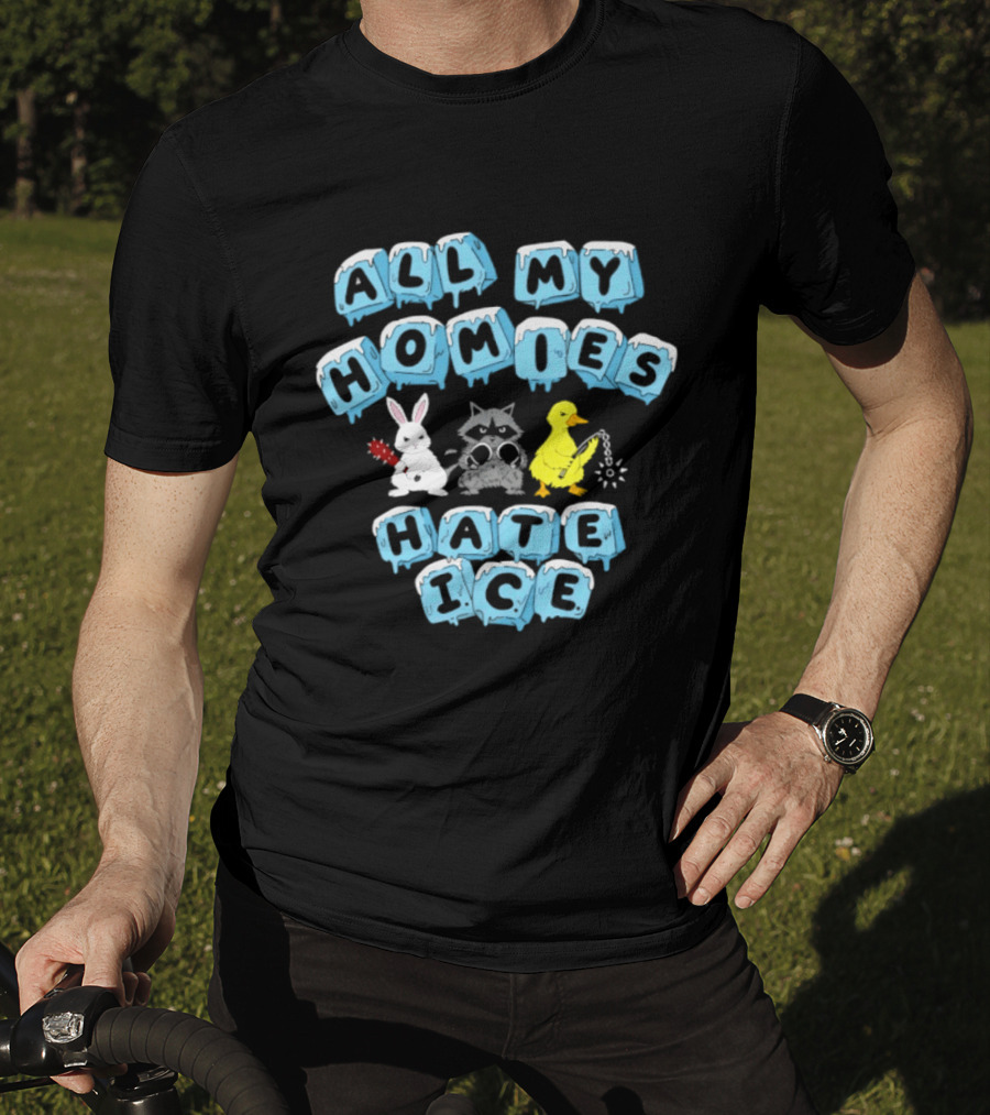All My Homies Hate Ice Rabbit Raccoon Duck T-Shirt