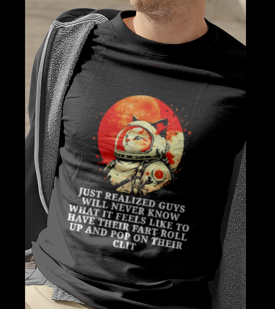 Cat Astronaut Fart Pop Burrito Meltdown Just Realized Guys Will Never Know T-Shirt
