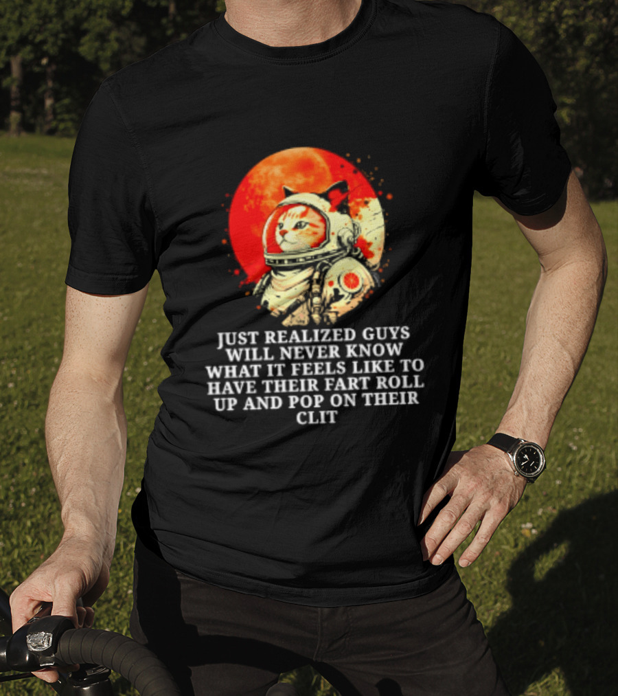 Cat Astronaut Fart Pop Burrito Meltdown Just Realized Guys Will Never Know T-Shirt