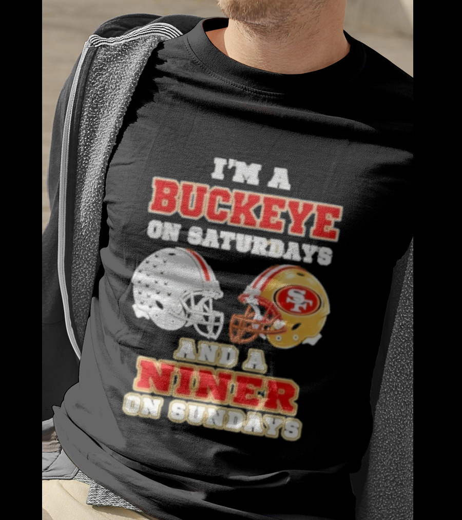 I'm A Buckeye On Saturdays And A Niner On Sundays Football Helmets T-Shirt