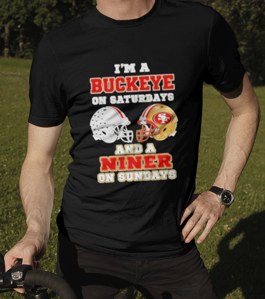 I'm A Buckeye On Saturdays And A Niner On Sundays Football Helmets T-Shirt