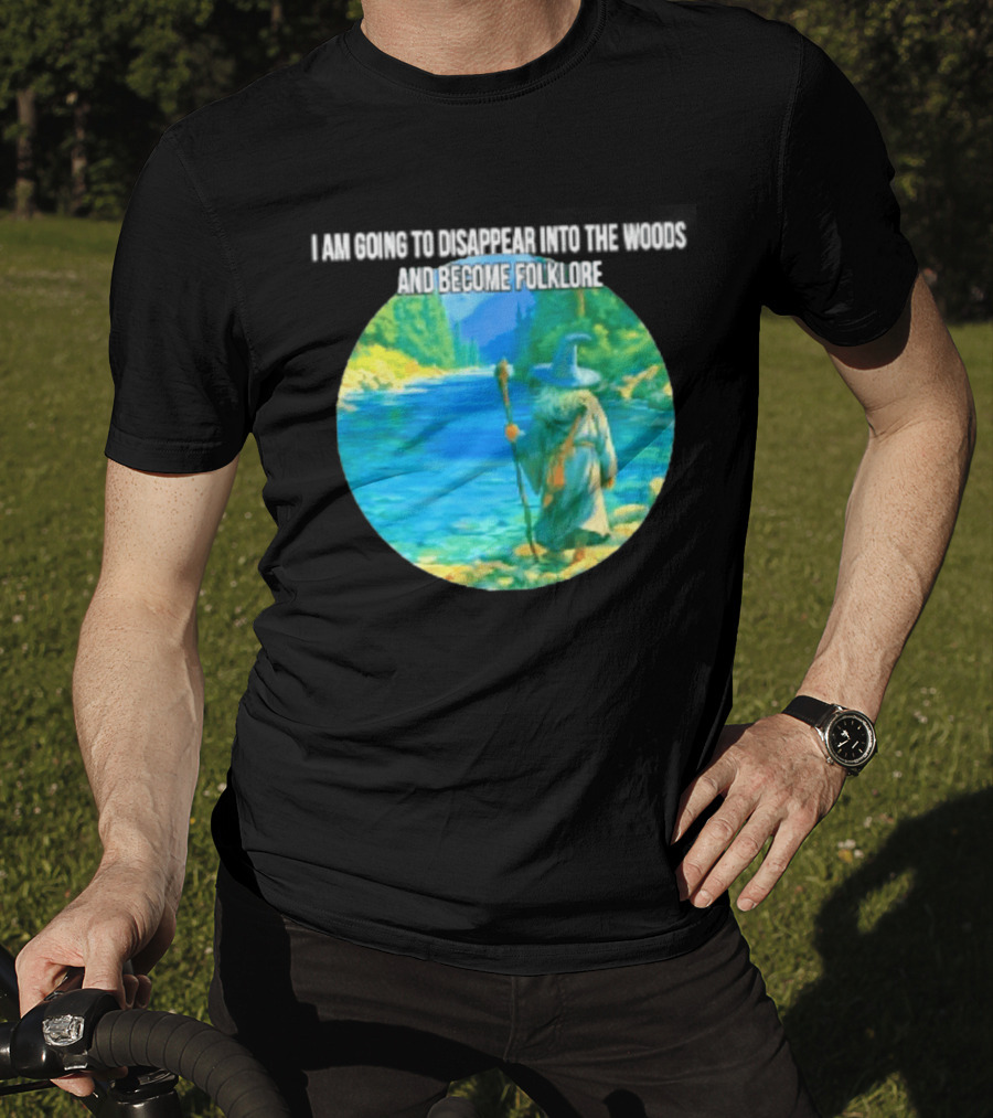 Wizard Disappear Into The Woods Become Folklore Forest Adventure T-Shirt