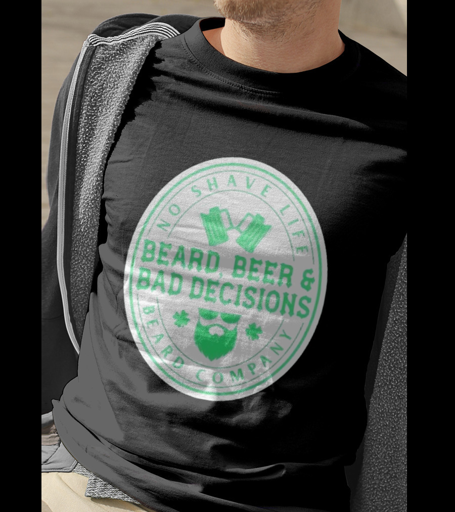 No Shave Life Beard Beer & Bad Decisions Beard Company T-Shirt