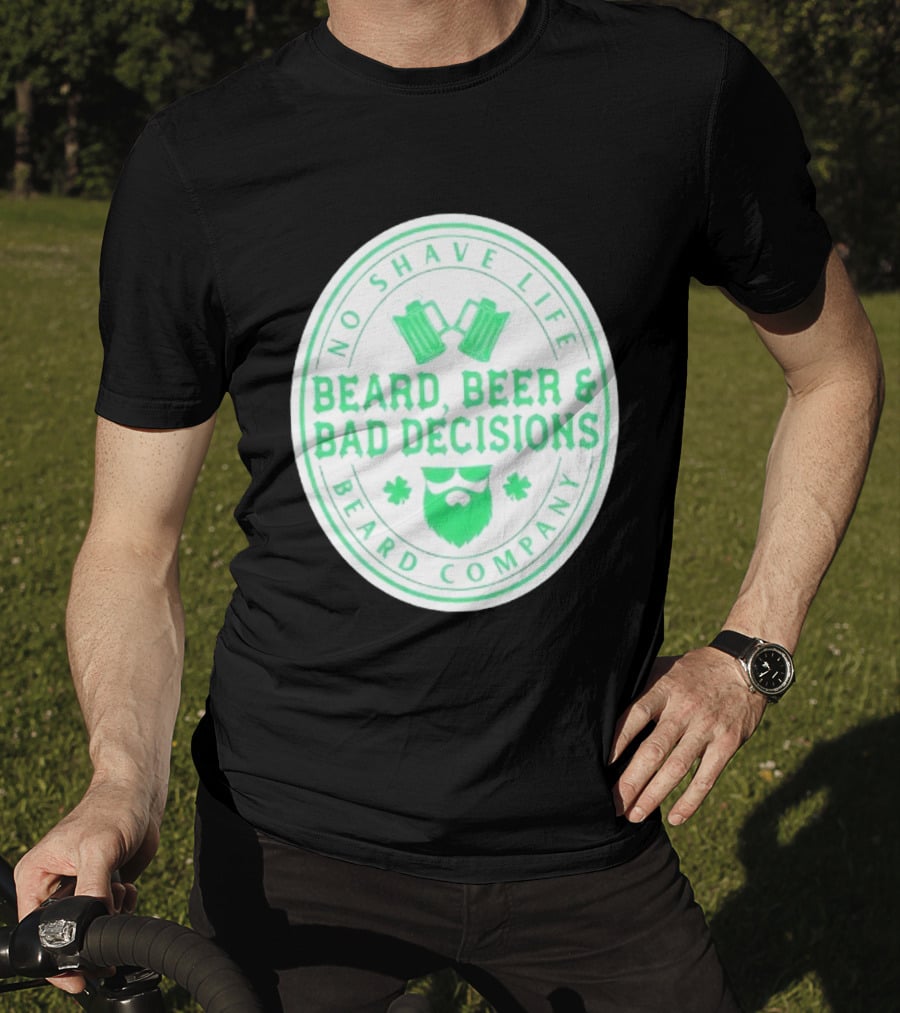 No Shave Life Beard Beer & Bad Decisions Beard Company T-Shirt