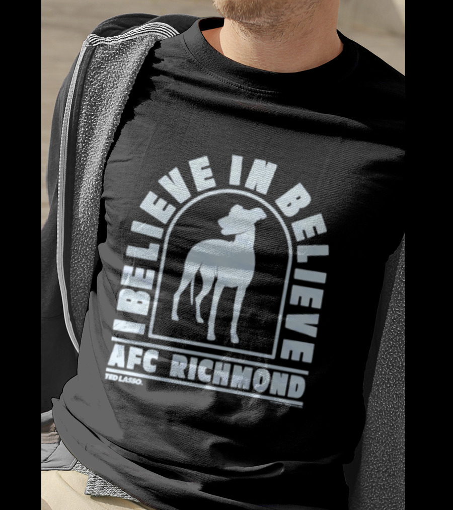 I Believe In Believe AFC Richmond Ted Lasso T-Shirt