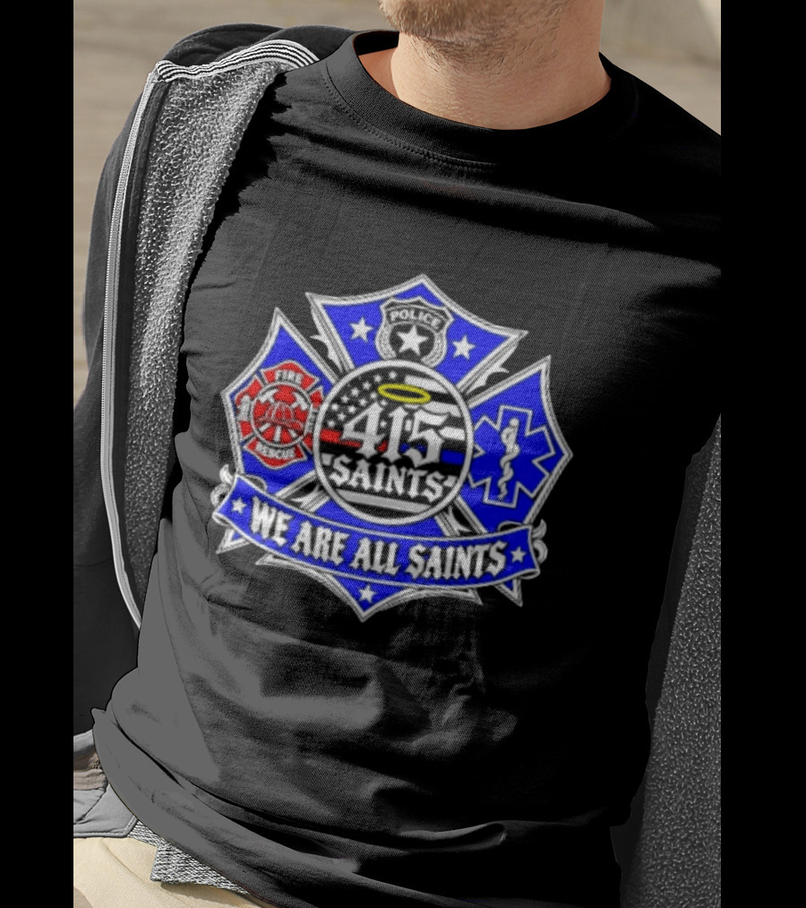 We Are All Saints 415 Police Fire Rescue EMT T-Shirt