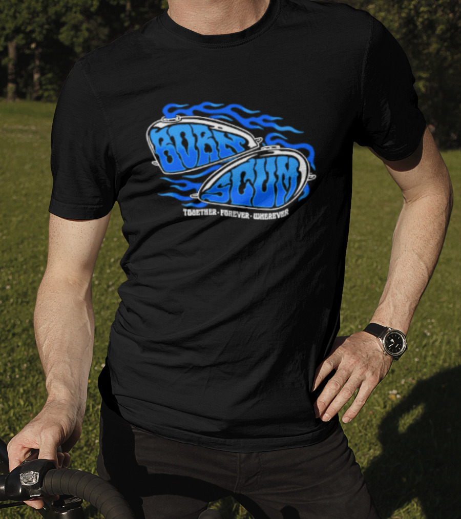 Born Scum Together Forever Wherever Blue Flame Motorcycle Eyewear T-Shirt