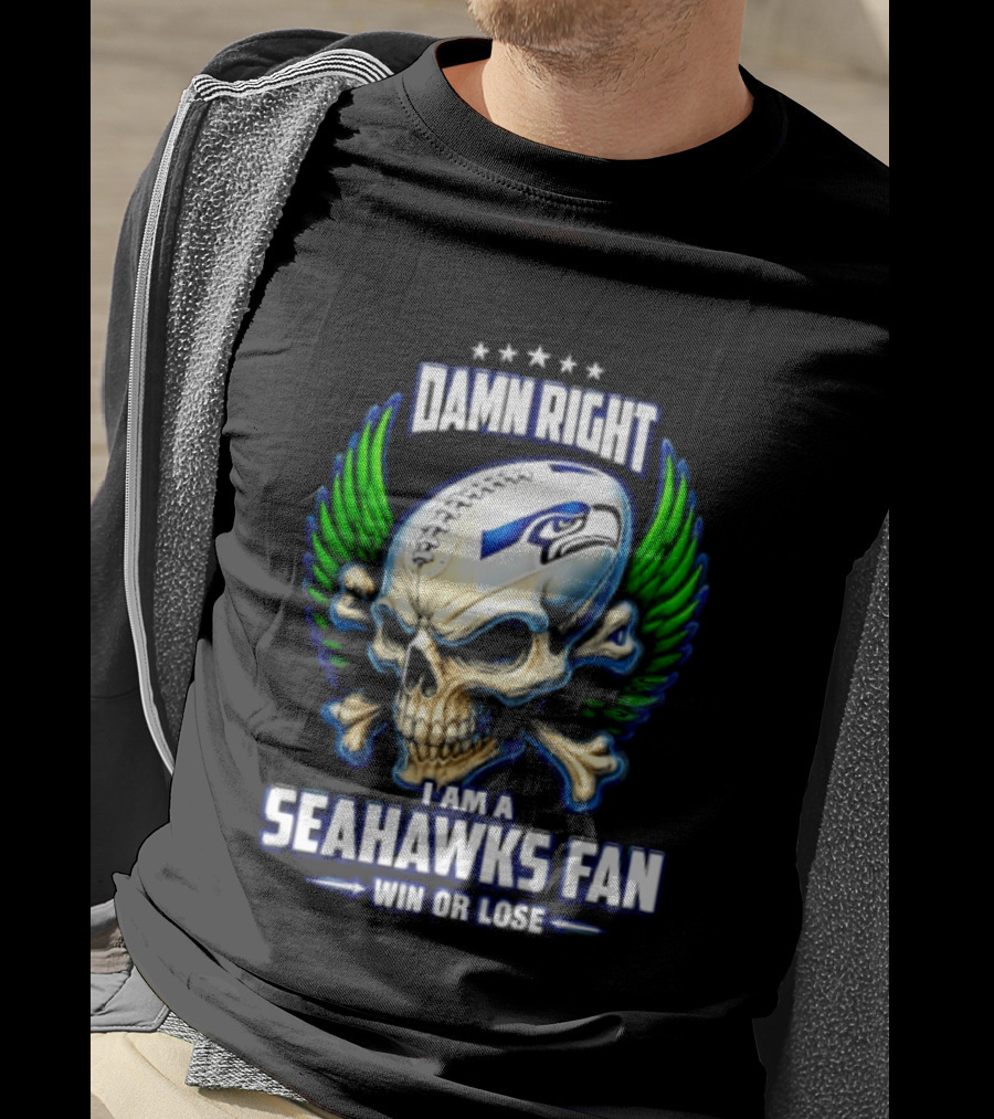 Damn Right I Am A Seahawks Fan Win Or Lose Skull T-Shirt