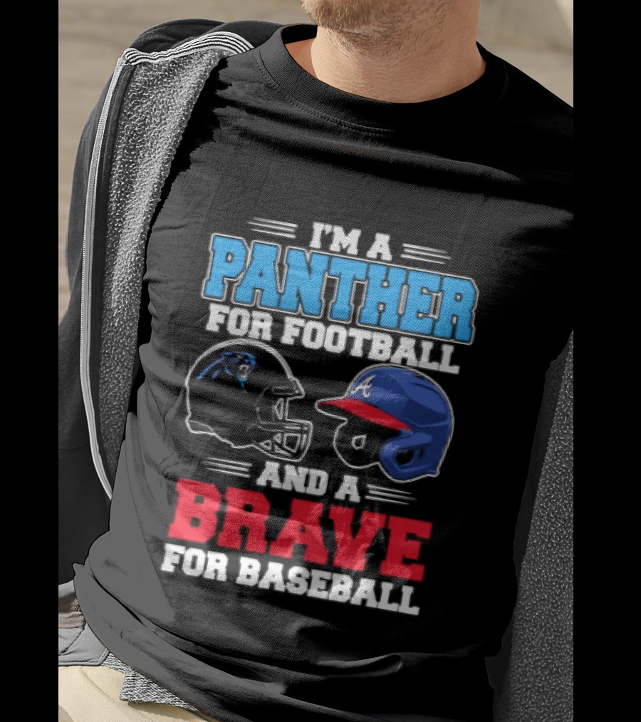 I'm A Panther For Football And A Brave For Baseball T-Shirt