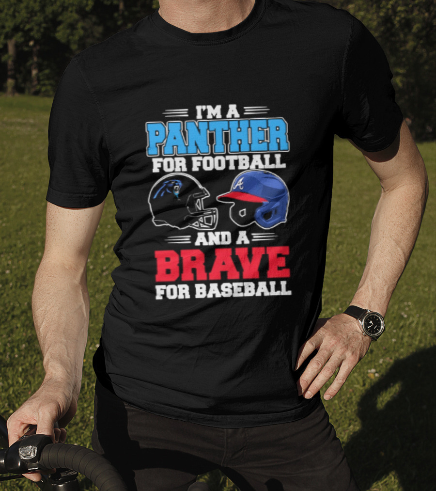I'm A Panther For Football And A Brave For Baseball T-Shirt