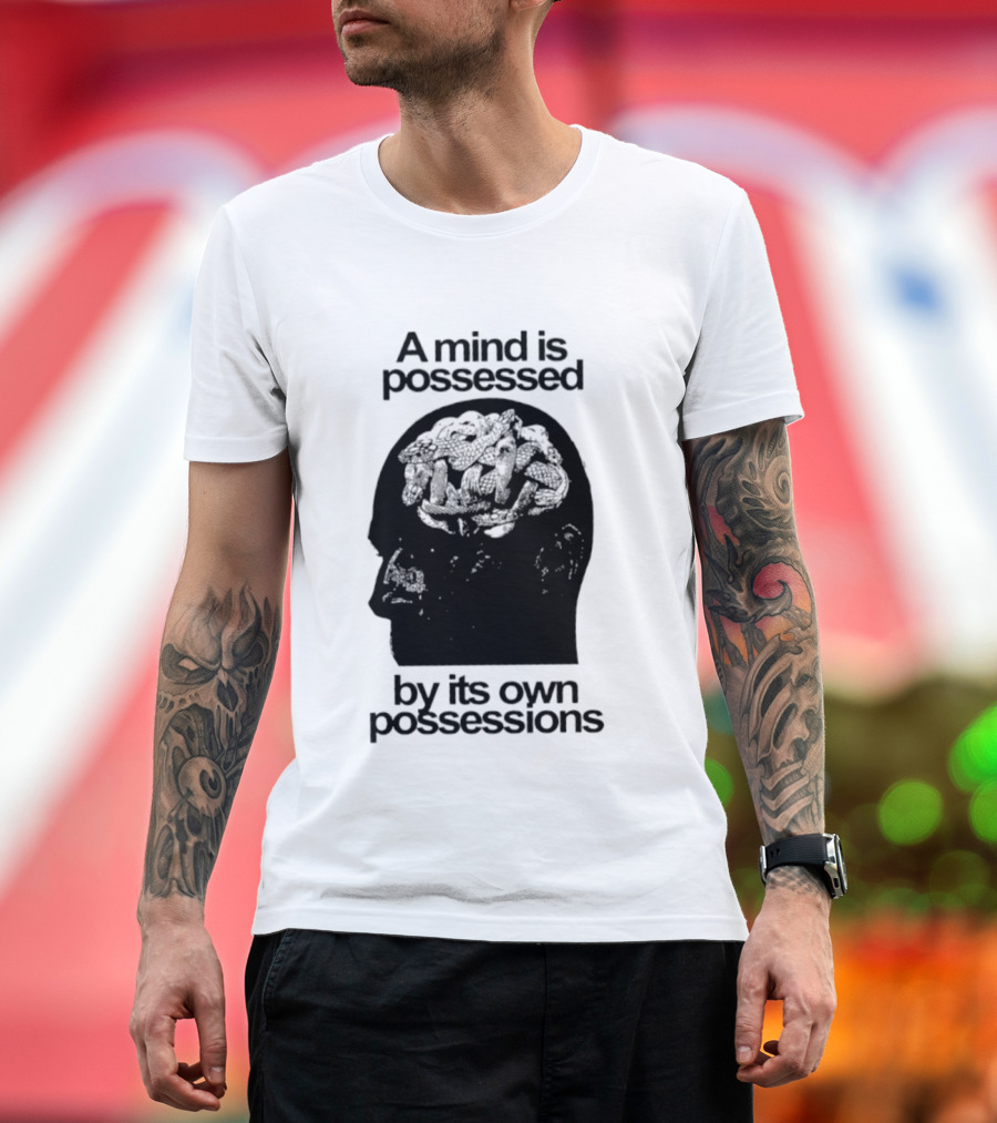 A Mind Is Possessed By Its Own Possessions Head T-Shirt