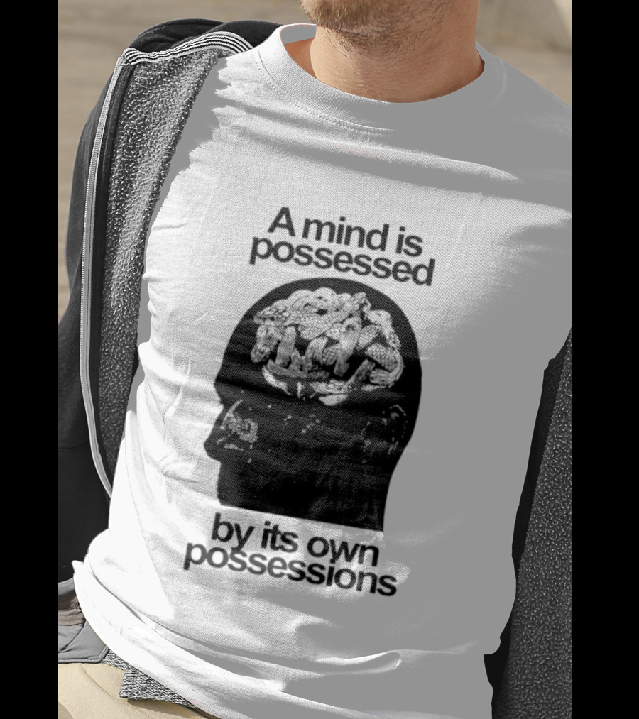 A Mind Is Possessed By Its Own Possessions Head T-Shirt