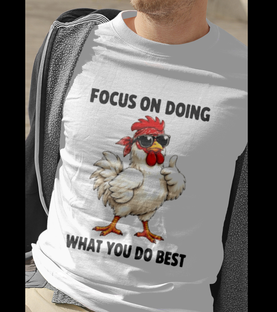 Focus On Doing What You Do Best Cool Bandana Chicken Sunglasses Thumbs Up T-Shirt