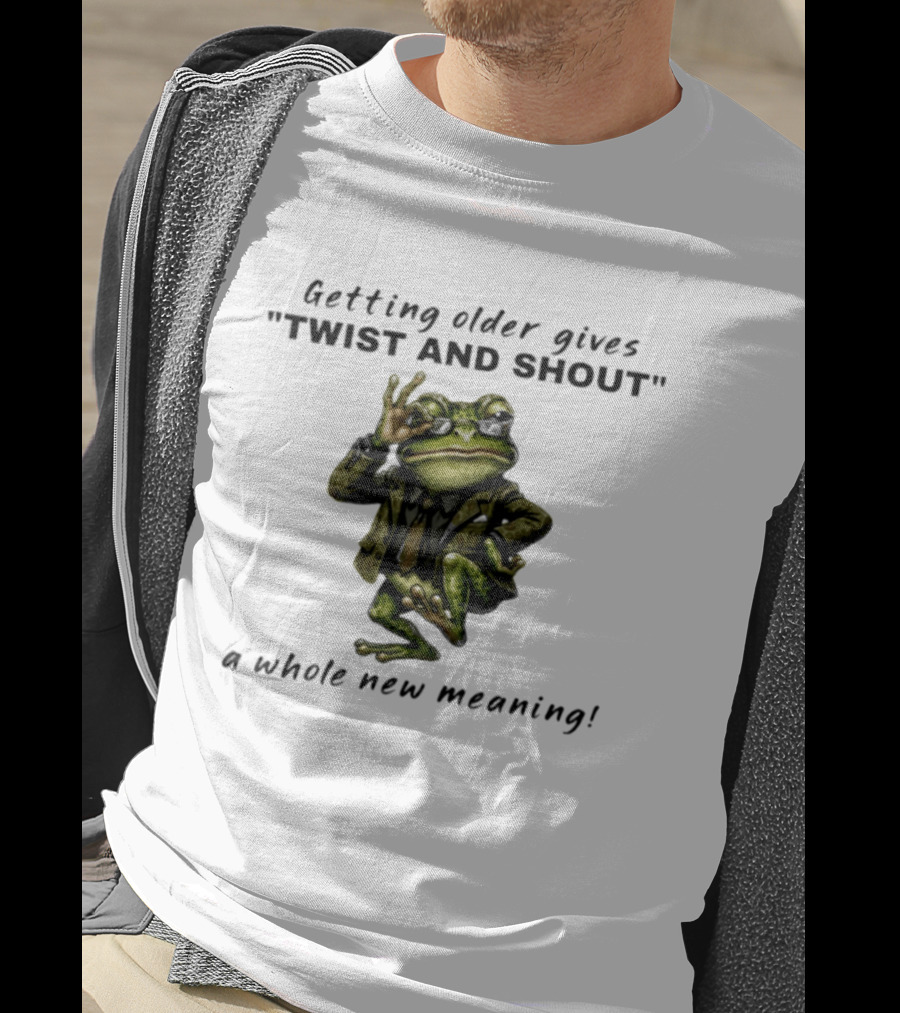 Getting Older Gives Twist And Shout Frog In Suit With Whole New Meaning T-Shirt