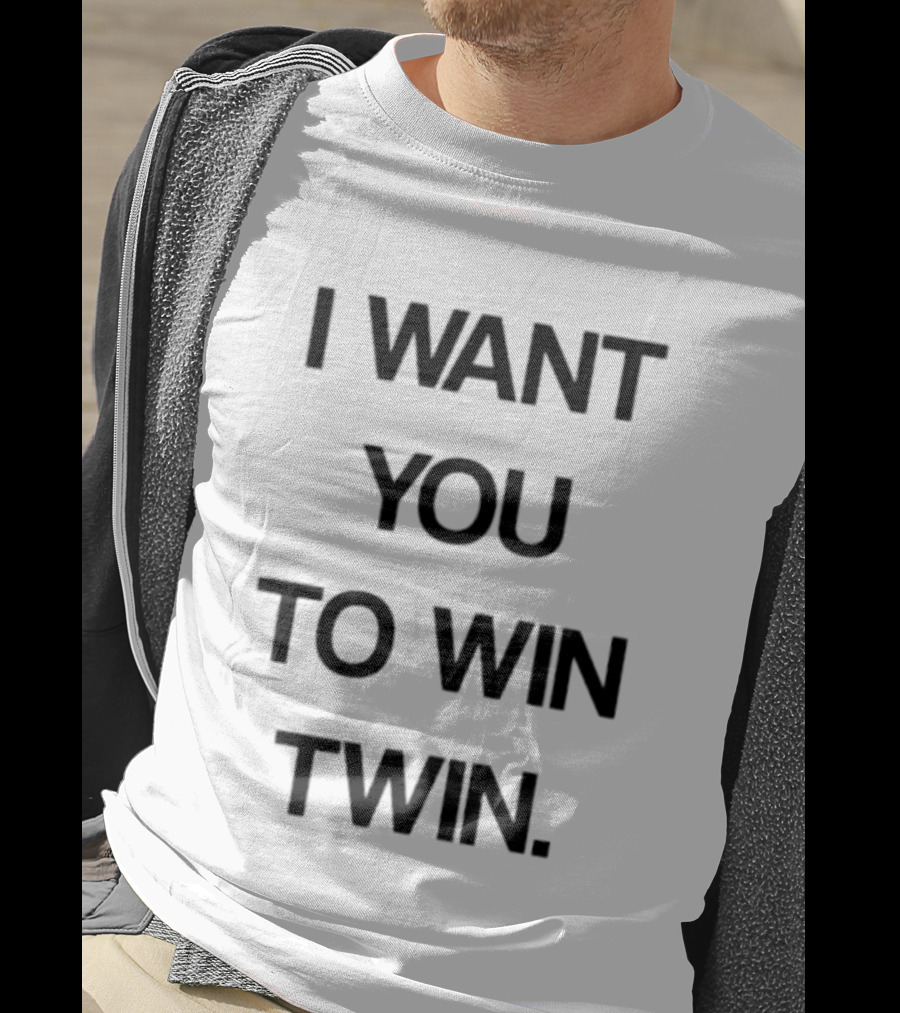 I Want You To Win Twin Positive Support Motivational Message T-Shirt