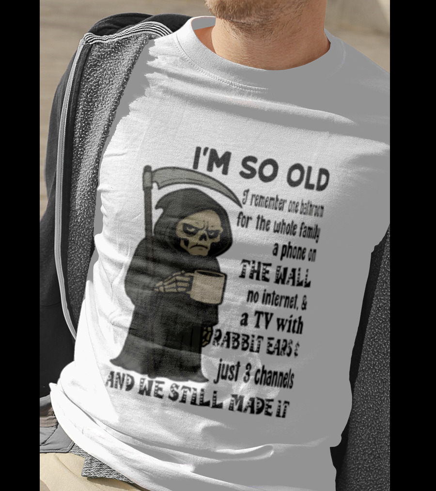 I'm So Old I Remember One Bathroom No Internet Grim Reaper TV Rabbit Ears 3 Channels T-Shirt