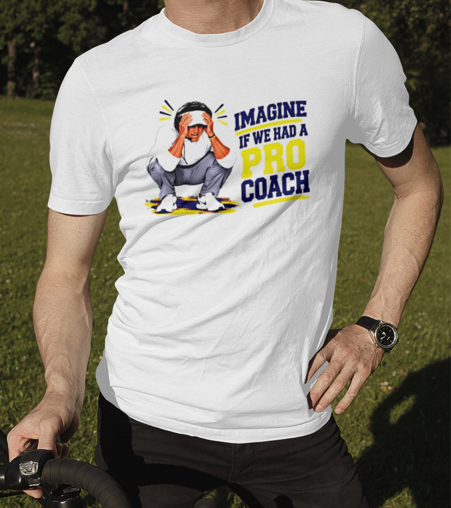 Imagine If We Had A Pro Coach LSU Tigers Iconic Coach T-Shirt