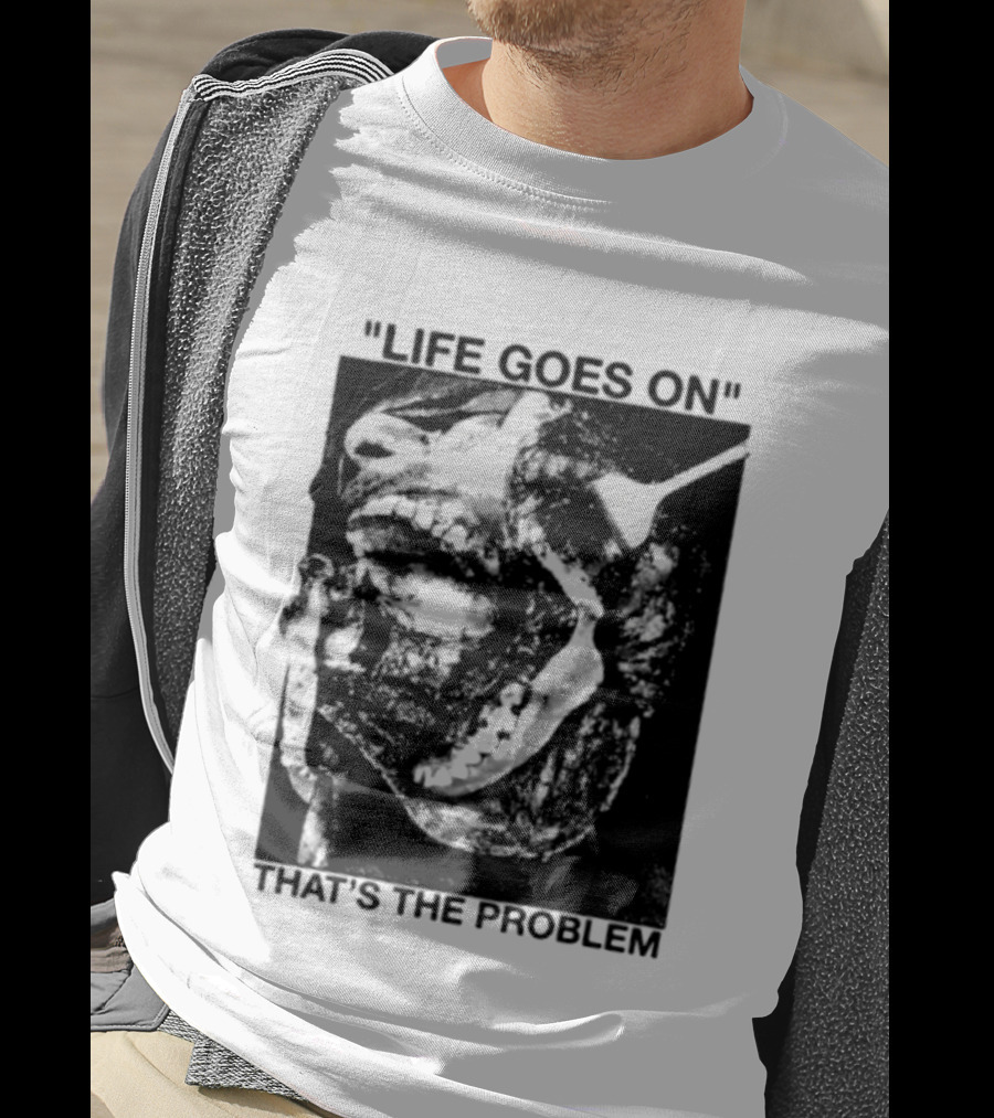 Life Goes On That's The Problem Dark Surreal Skull T-Shirt