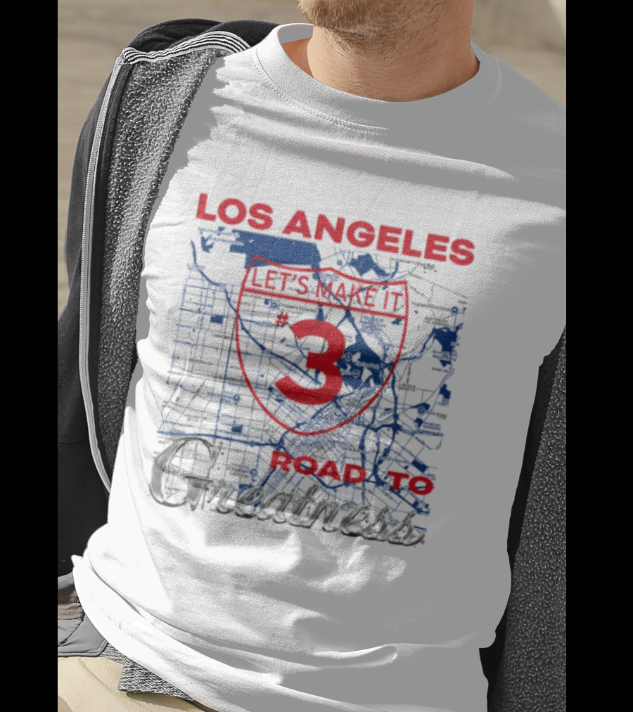 Los Angeles Let's Make It 3 Road To Greatness Map Route T-Shirt