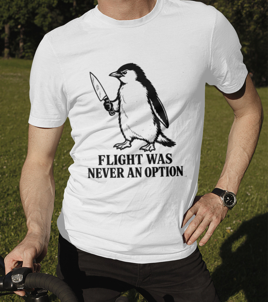 Penguin Holding Knife Flight Was Never An Option T-Shirt