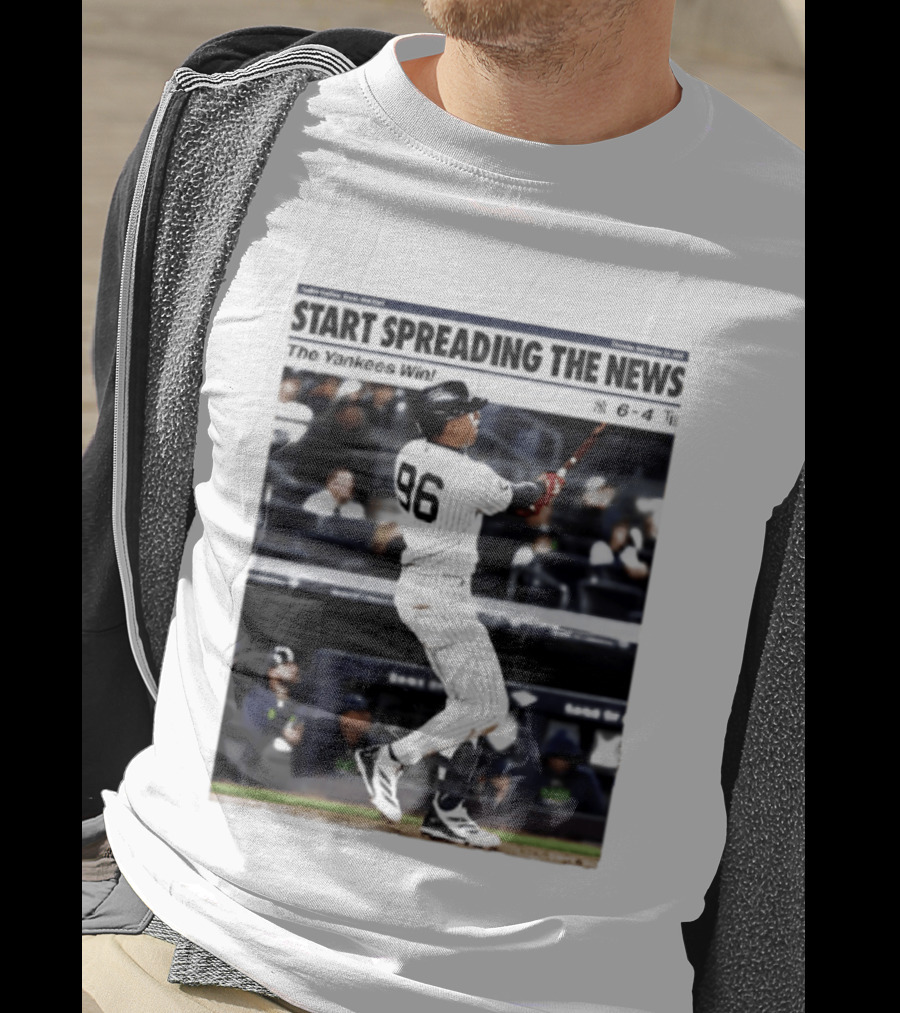 Start Spreading The News The Yankees Win 6 4 T-Shirt