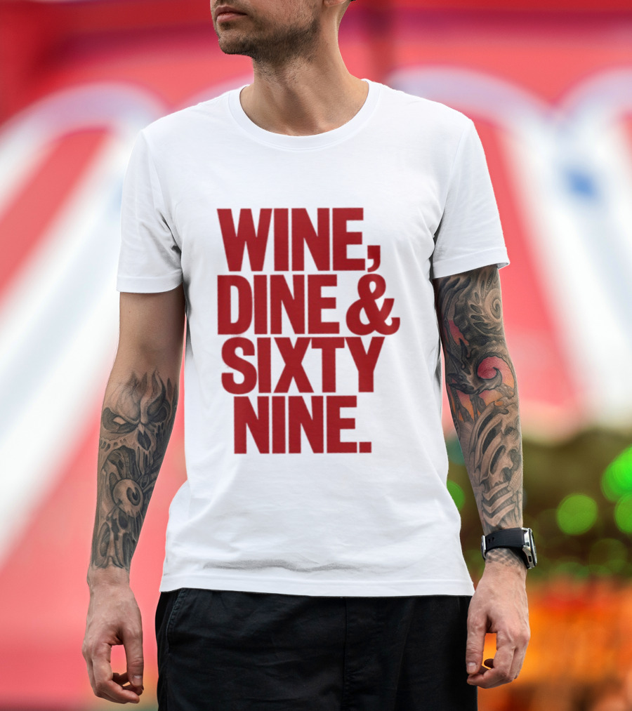 Wine Dine Sixty Nine Red T-Shirt