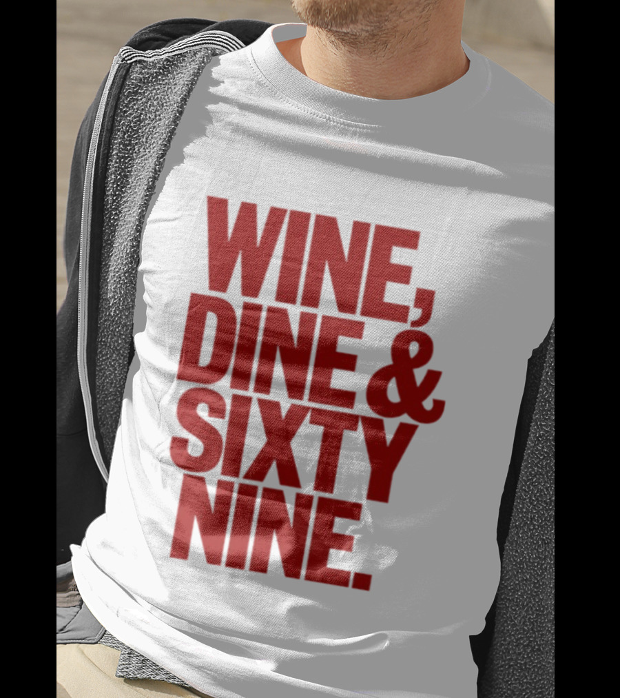 Wine Dine Sixty Nine Red T-Shirt