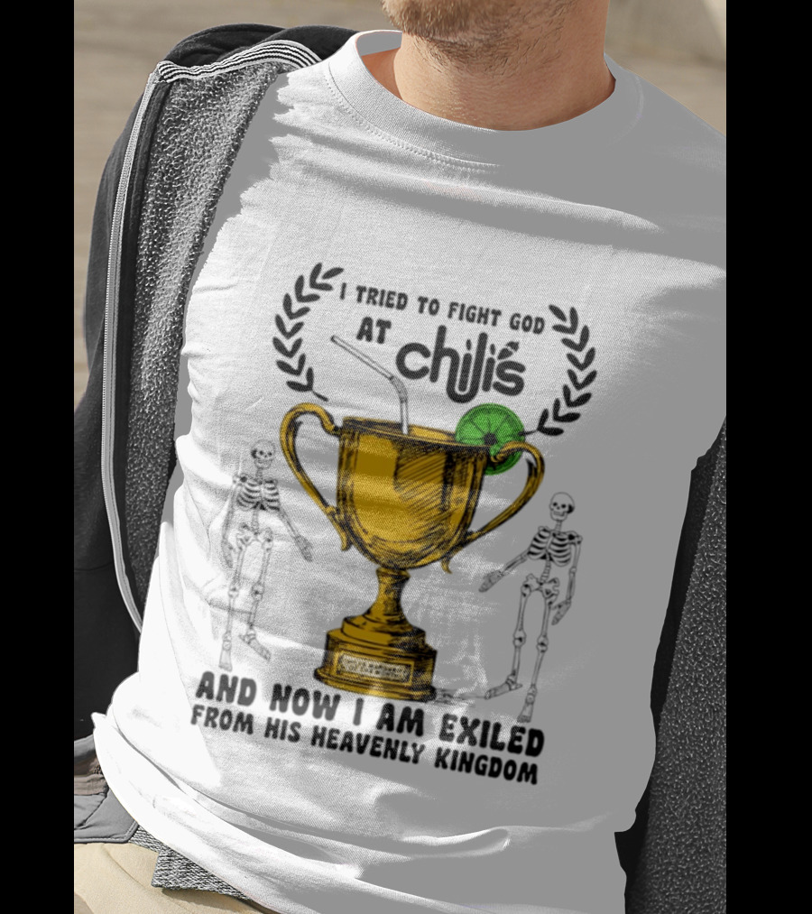 I Tried To Fight God At Chili's Trophy And Skeletons Exiled From Heavenly Kingdom T-Shirt