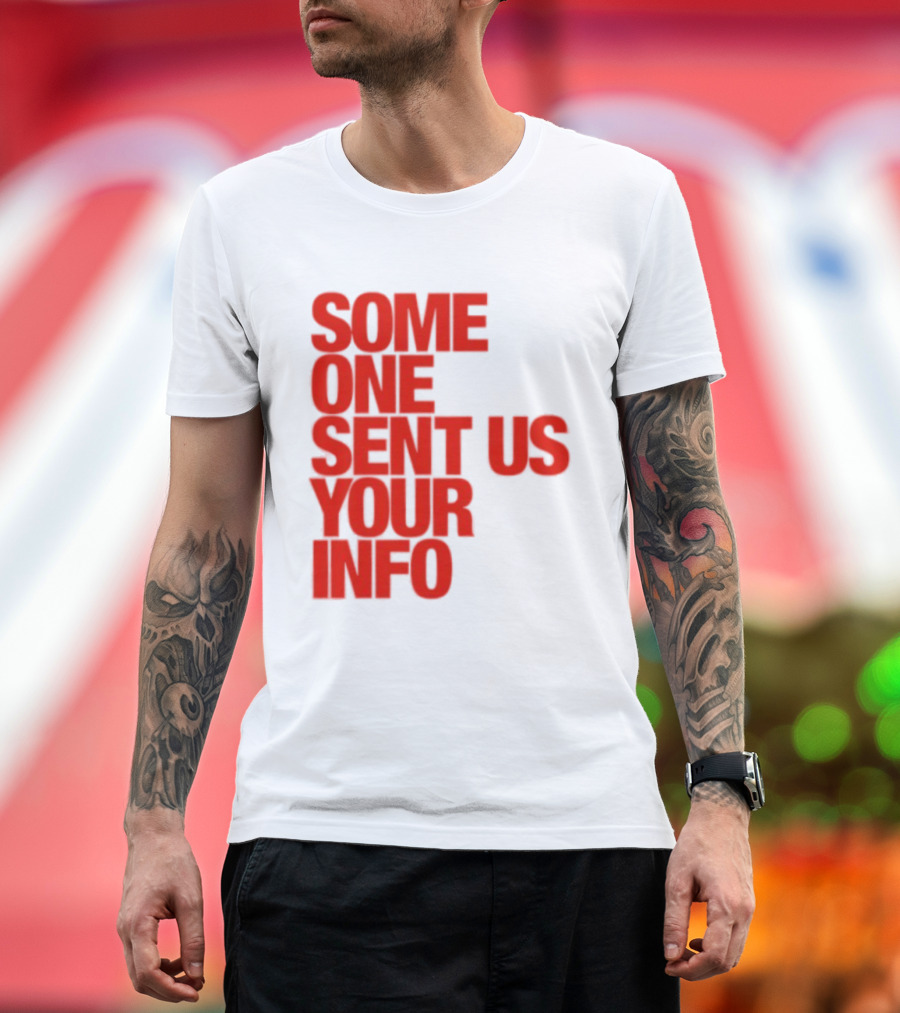Some One Sent Us Your Info Red T-Shirt