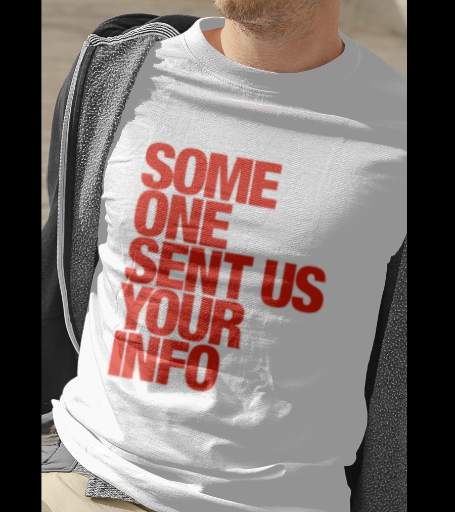 Some One Sent Us Your Info Red T-Shirt