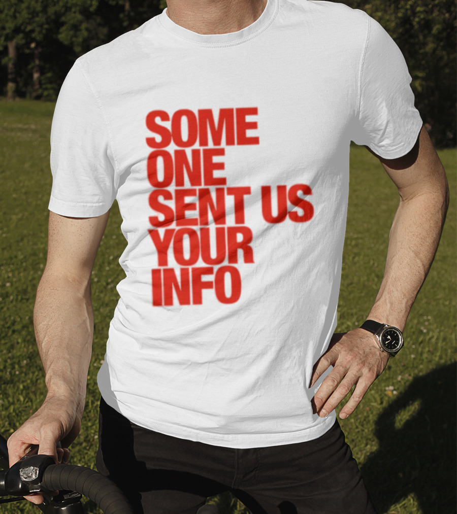 Some One Sent Us Your Info Red T-Shirt