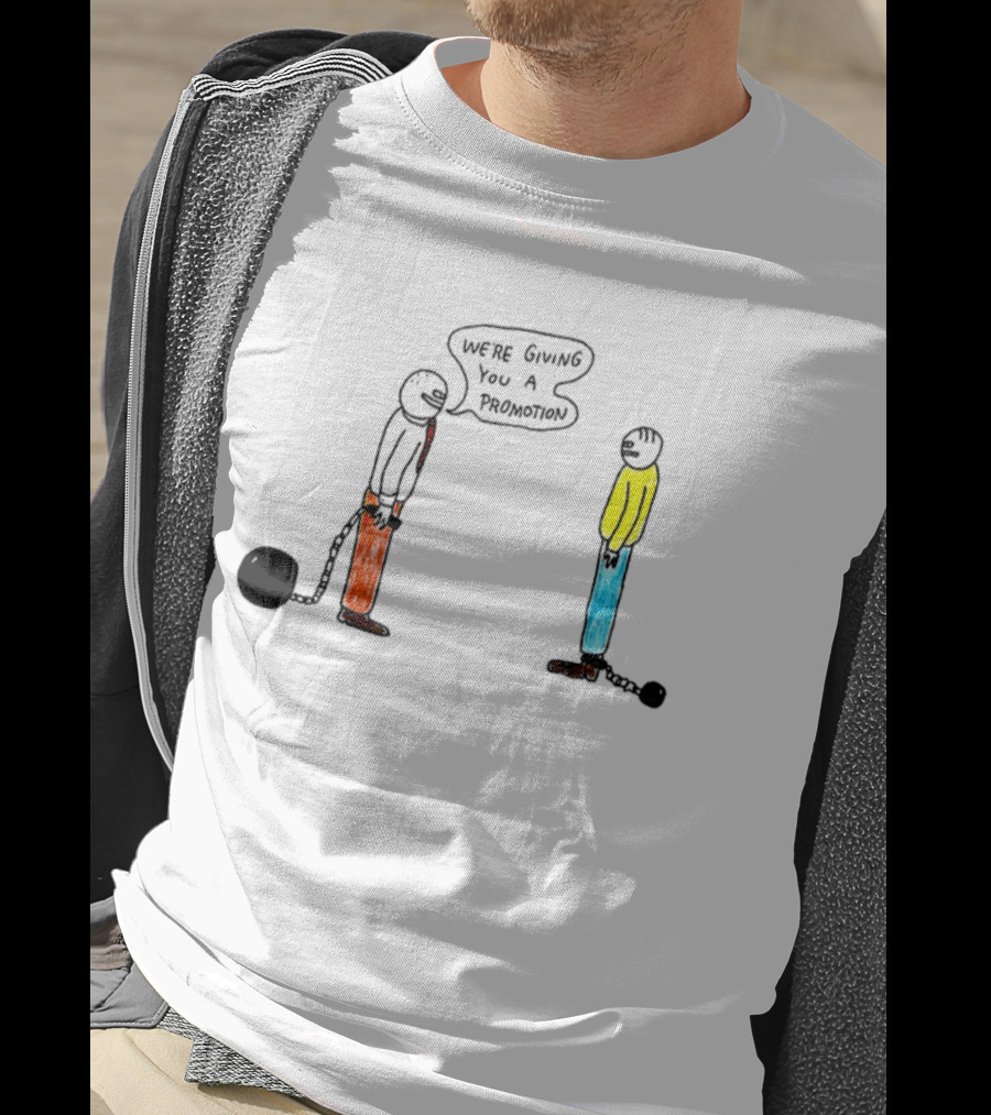 We're Giving You A Promotion Comic Scene With Characters And Chains T-Shirt