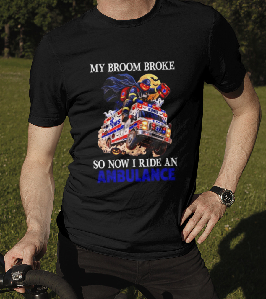 My Broom Broke EMS Ambulance Rider Halloween EMT Humor T-Shirt